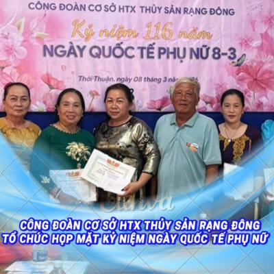 CÔNG ĐOÀN CƠ SỞ HTX THỦY SẢN RẠNG ĐÔNG TỔ CHỨC KỶ NIỆM 116 NĂM NGÀY QUỐC TẾ PHỤ NỮ 8/3